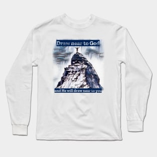 Draw near to God, and he will draw near to you Long Sleeve T-Shirt